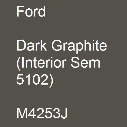 Ford, Dark Graphite (Interior Sem 5102), M4253J.